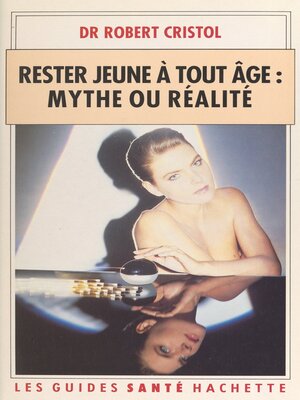 cover image of Rester jeune à tout âge, mythe ou réalité
